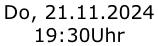Do, 21.11.2024  19:30Uhr
